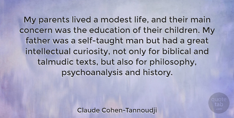 Claude Cohen-Tannoudji Quote About Concern, Education, Father, Great, History: My Parents Lived A Modest...