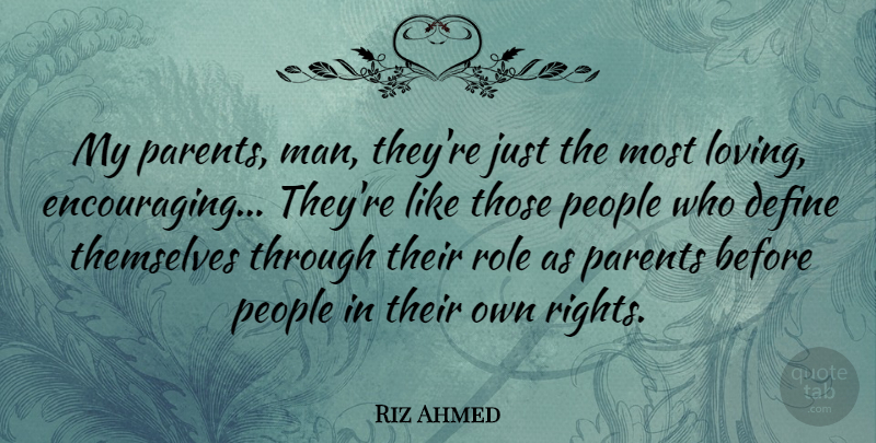 Riz Ahmed Quote About People, Role, Themselves: My Parents Man Theyre Just...