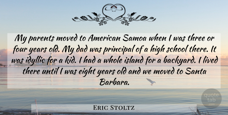 Eric Stoltz Quote About Dad, School, Kids: My Parents Moved To American...