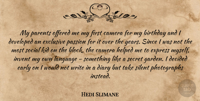 Hedi Slimane Quote About Block, Passion, Writing: My Parents Offered Me My...