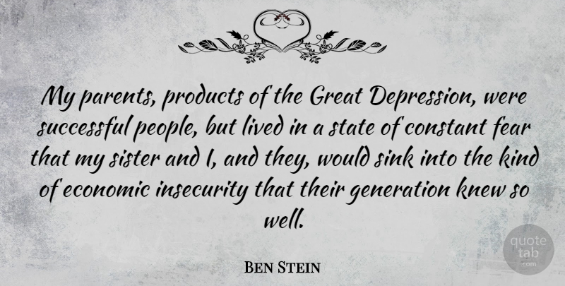 Ben Stein Quote About Successful, People, Parent: My Parents Products Of The...
