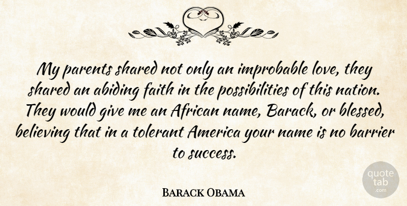 Barack Obama Quote About African, America, Barrier, Believing, Faith: My Parents Shared Not Only...