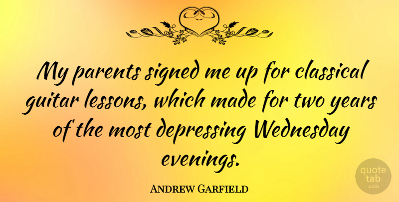 Andrew Garfield Quote About Depressing, Guitar, Years: My Parents Signed Me Up...