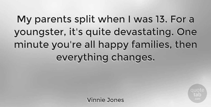Vinnie Jones Quote About Parent, Splits, Things Change: My Parents Split When I...