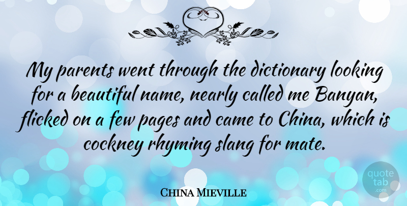 China Mieville Quote About Came, Cockney, Dictionary, Few, Nearly: My Parents Went Through The...