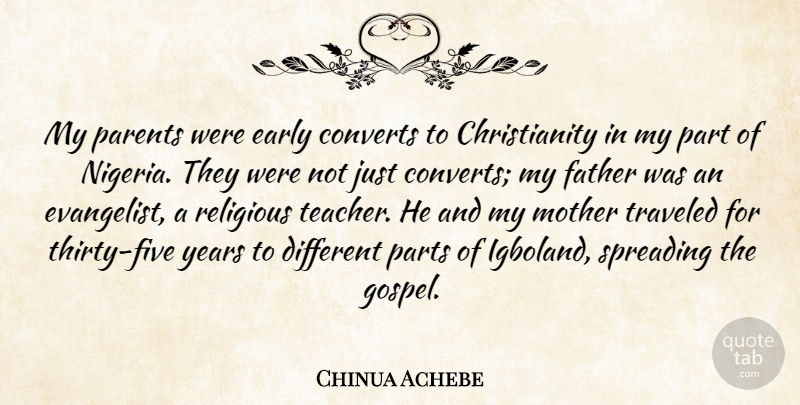 Chinua Achebe Quote About Mother, Teacher, Religious: My Parents Were Early Converts...