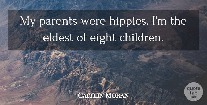Caitlin Moran Quote About Eight: My Parents Were Hippies Im...