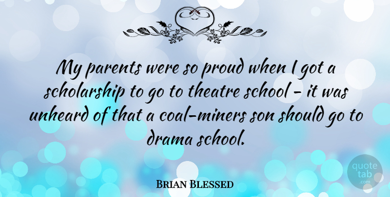 Brian Blessed Quote About Drama, School, Son: My Parents Were So Proud...