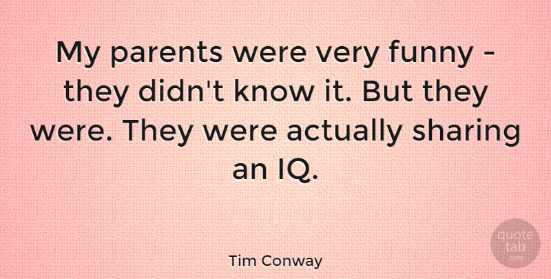 Tim Conway Quote About Funny: My Parents Were Very Funny...