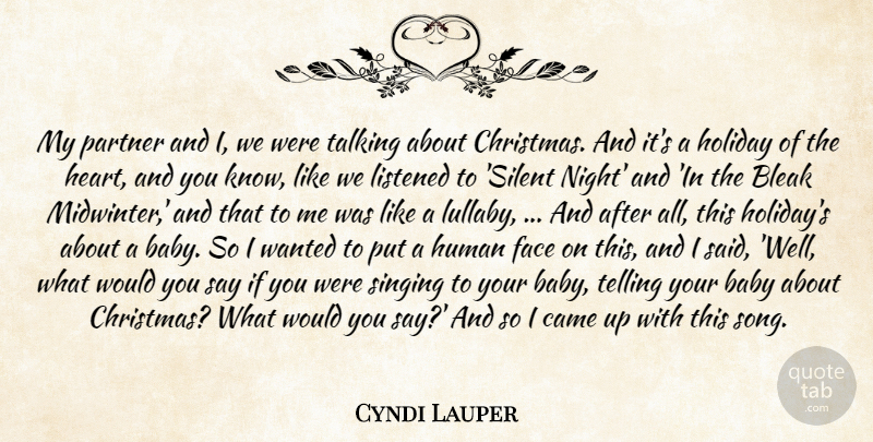 Cyndi Lauper Quote About Baby, Bleak, Came, Christmas, Face: My Partner And I We...