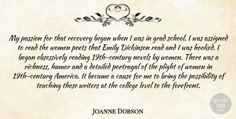 Joanne Dobson Quote About Assigned, Became, Began, Bring, Cause: My Passion For That Recovery...
