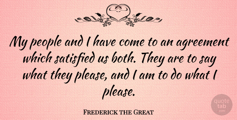 Frederick the Great Quote About Agreement, American Athlete, People: My People And I Have...