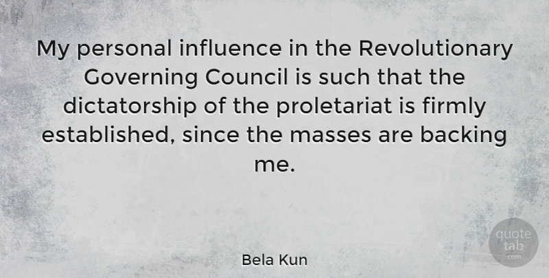 Bela Kun Quote About Influence, Revolutionary, Proletariat: My Personal Influence In The...