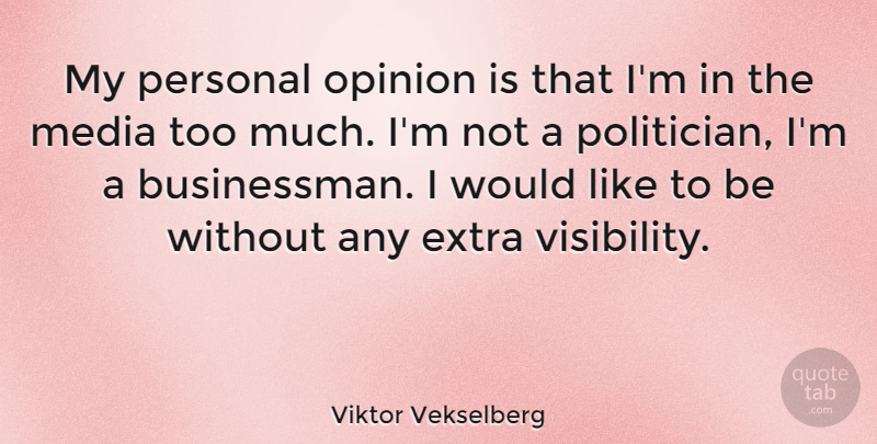 Viktor Vekselberg Quote About Personal: My Personal Opinion Is That...