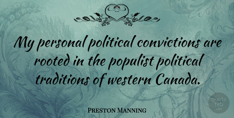 Preston Manning Quote About Gdp, Political, Canada: My Personal Political Convictions Are...