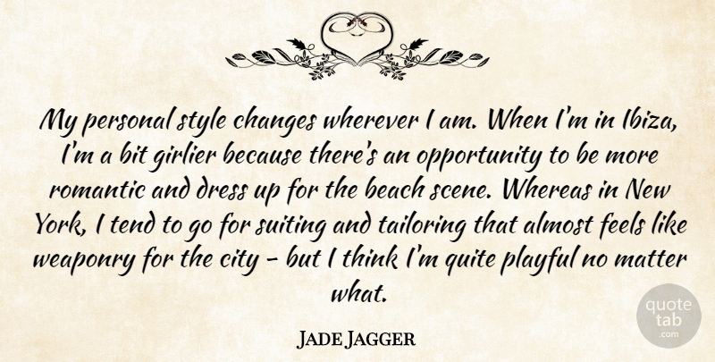 Jade Jagger Quote About Almost, Bit, Changes, City, Dress: My Personal Style Changes Wherever...