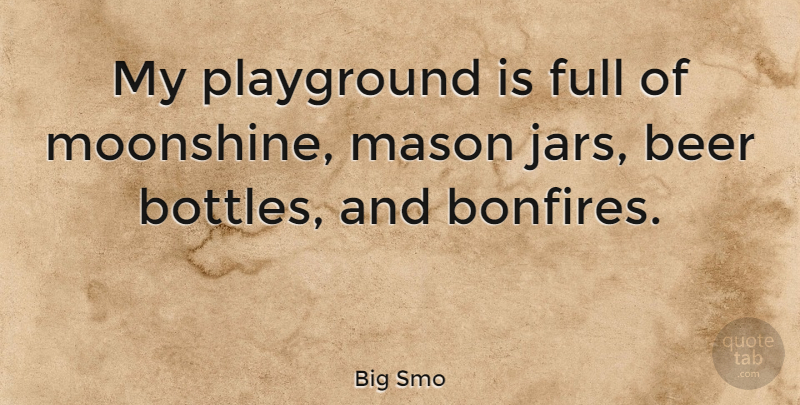 Big Smo Quote About Full, Mason: My Playground Is Full Of...