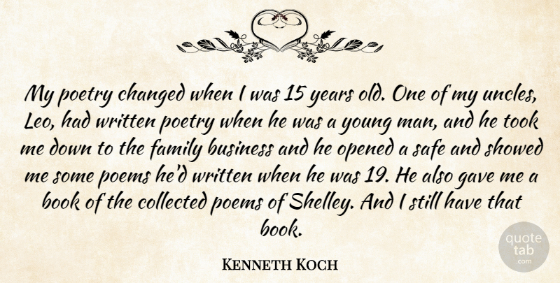Kenneth Koch Quote About Book, Business, Changed, Collected, Family: My Poetry Changed When I...