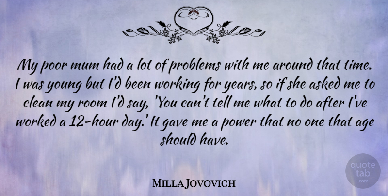 Milla Jovovich Quote About Age, Asked, Clean, Gave, Mum: My Poor Mum Had A...