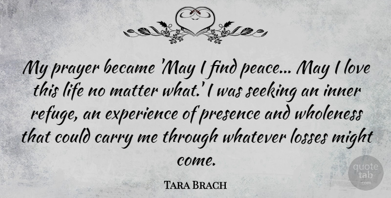 Tara Brach Quote About Prayer, Loss, May: My Prayer Became May I...