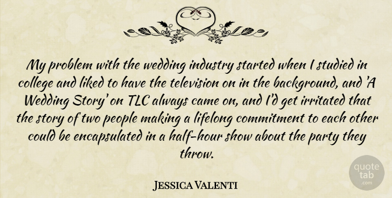 Jessica Valenti Quote About Party, Commitment, College: My Problem With The Wedding...