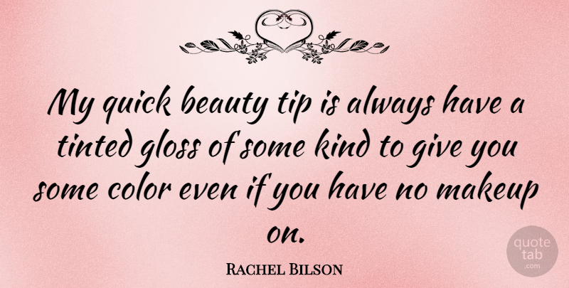 Rachel Bilson Quote About Makeup, Color, Giving: My Quick Beauty Tip Is...