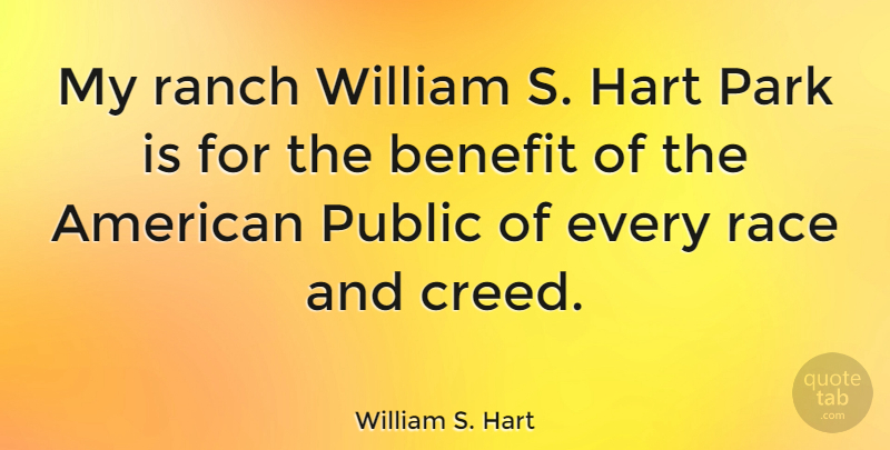 William S. Hart Quote About Benefit, Hart, Public, Ranch, William: My Ranch William S Hart...