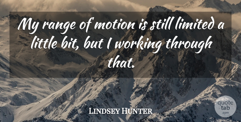 Lindsey Hunter Quote About Limited, Motion, Range: My Range Of Motion Is...