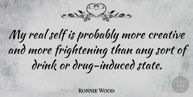 Ronnie Wood Quote About Real, Self, Creative: My Real Self Is Probably...