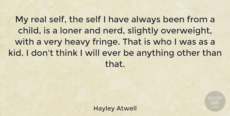 Hayley Atwell Quote About Children, Real, Kids: My Real Self The Self...