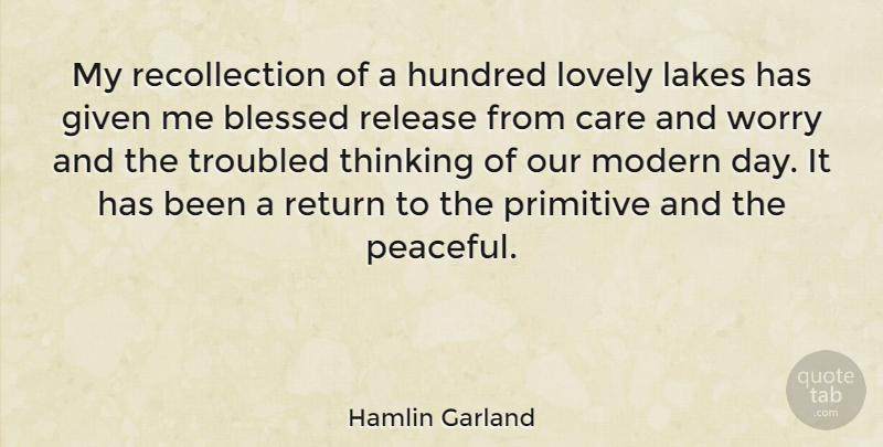 Hamlin Garland Quote About Nature, Blessed, Thinking: My Recollection Of A Hundred...