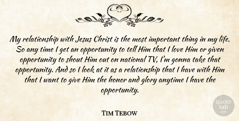 Tim Tebow Quote About Jesus, I Love Him, Opportunity: My Relationship With Jesus Christ...