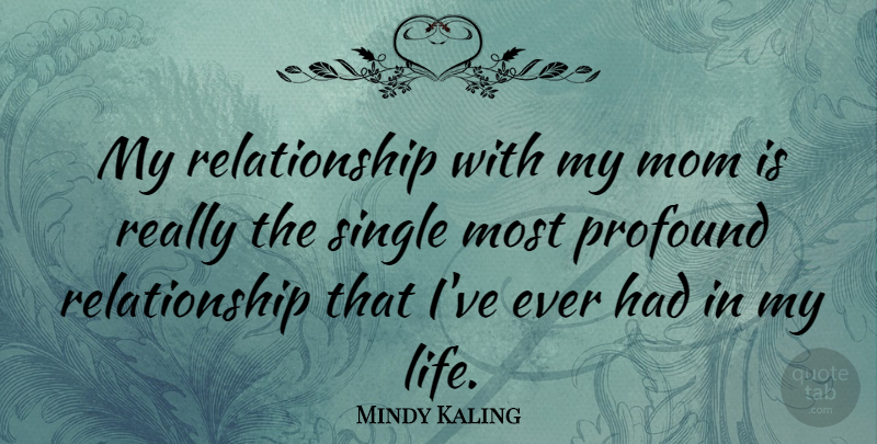 Mindy Kaling Quote About Mom, Profound, My Mom: My Relationship With My Mom...