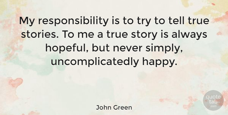 John Green Quote About Responsibility, Hopeful, Trying: My Responsibility Is To Try...