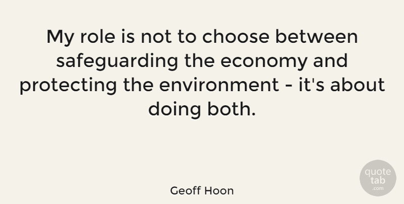 Geoff Hoon Quote About Environment, Protecting: My Role Is Not To...