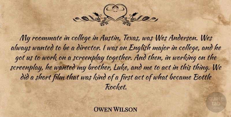 Owen Wilson Quote About Brother, College, Texas: My Roommate In College In...