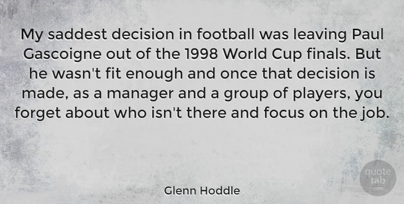 Glenn Hoddle Quote About Football, Jobs, Player: My Saddest Decision In Football...