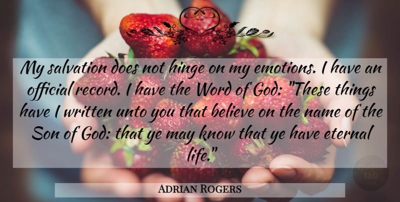 Adrian Rogers Quote About Believe, Son, Names: My Salvation Does Not Hinge...
