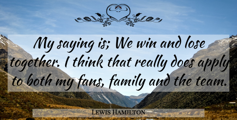 Lewis Hamilton Quote About Team, Winning, Thinking: My Saying Is We Win...