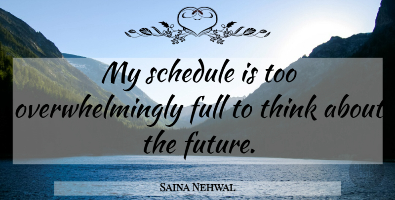 Saina Nehwal Quote About Future: My Schedule Is Too Overwhelmingly...