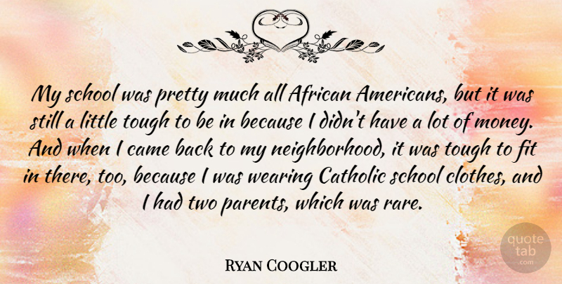 Ryan Coogler Quote About School, Two, Clothes: My School Was Pretty Much...