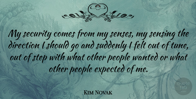 Kim Novak Quote About People, Steps, Tunes: My Security Comes From My...