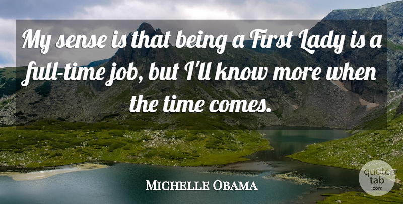 Michelle Obama Quote About Jobs, Firsts, First Lady: My Sense Is That Being...