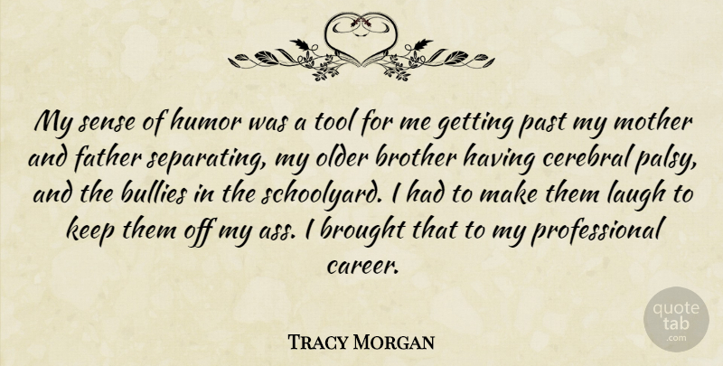 Tracy Morgan Quote About Mother, Brother, Father: My Sense Of Humor Was...