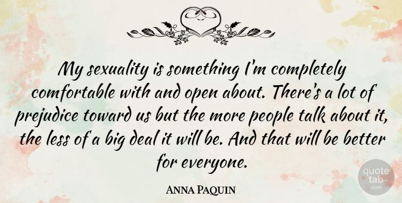Anna Paquin Quote About People, Prejudice, Sexuality: My Sexuality Is Something Im...