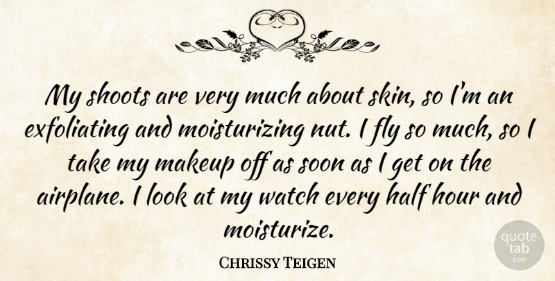 Chrissy Teigen Quote About Airplane, Makeup, Nuts: My Shoots Are Very Much...