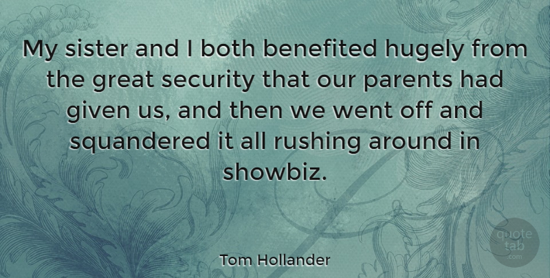 Tom Hollander Quote About Rushing, Parent, My Sister: My Sister And I Both...