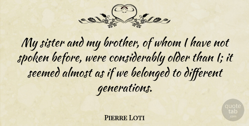 Pierre Loti Quote About Brother, Different, Generations: My Sister And My Brother...