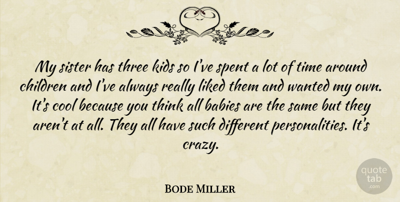 Bode Miller Quote About Babies, Children, Cool, Kids, Liked: My Sister Has Three Kids...