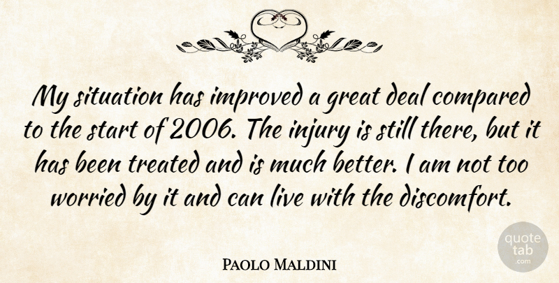 Paolo Maldini Quote About Compared, Deal, Great, Improved, Injury: My Situation Has Improved A...